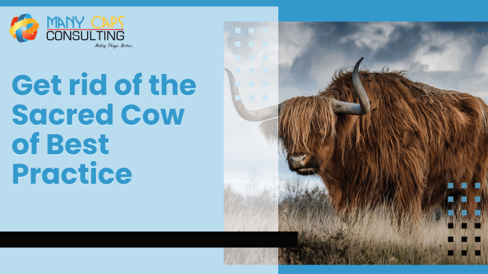 Get rid of the sacred cow of best practice