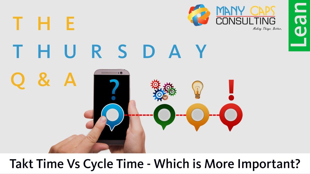 Takt Tiem Vs Cycle Time, Which is more important