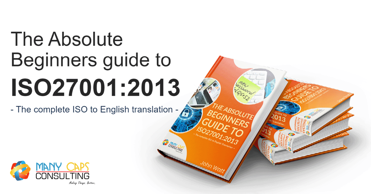 The absolute beginners guide to ISO 27001