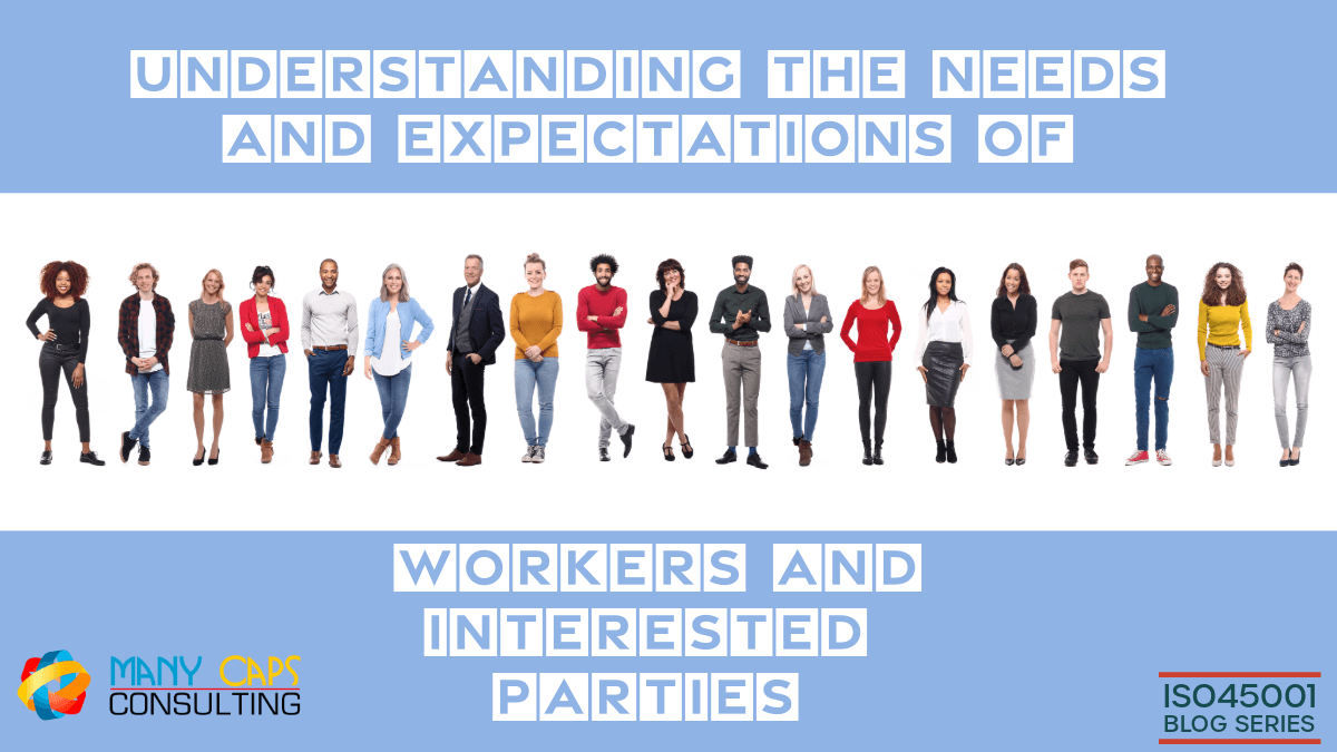 Understanding the needs & expectations of workers and other interested parties.